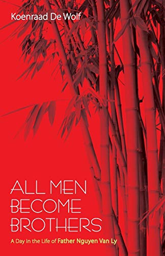 All Men Become Brothers A Day In The Life Of Father Nguyen Van Ly [Paperback]