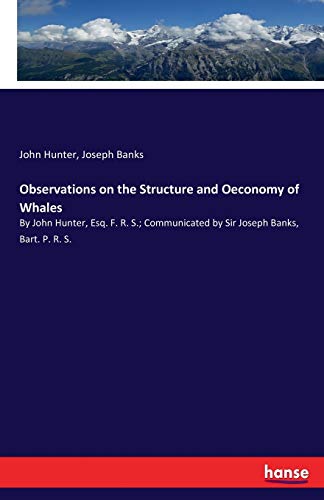 Observations on the Structure and Oeconomy of Whales [Paperback]