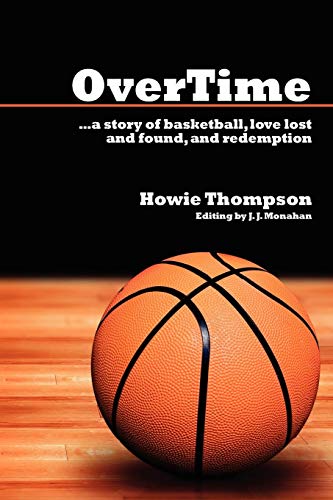 Overtime  a story of basketball love lost and found and Redemption [Unknown]