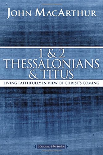 1 and 2 Thessalonians and Titus Living Faithfully in View of Christ's Coming [Paperback]