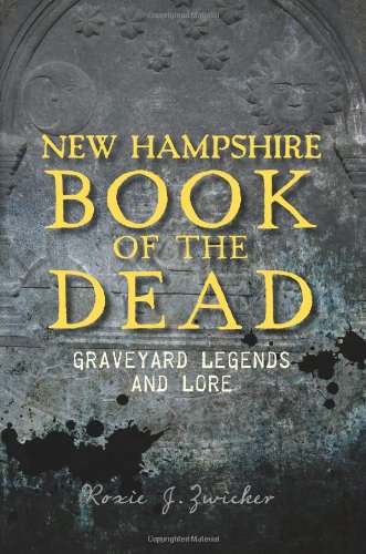 New Hampshire Book of the Dead Graveyard Legends and Lore [Paperback]