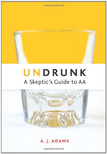 Undrunk A Skeptics Guide to AA [Paperback]