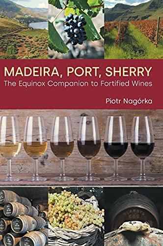 Madeira, Port, Sherry The Equinox Companion to Fortified Wines [Hardcover]