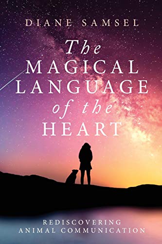 Magical Language of the Heart  Rediscovering Animal Communication [Paperback]