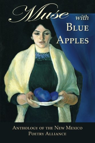 Muse With Blue Apples Anthology Of The New Mexico Poetry Alliance [Paperback]