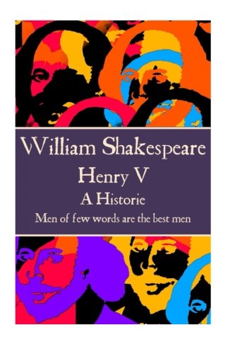 William Shakespeare - Henry V  men Of Few Words Are The Best Men  [Paperback]