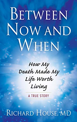 Between Now And When How My Death Made My Life Worth Living [Paperback]