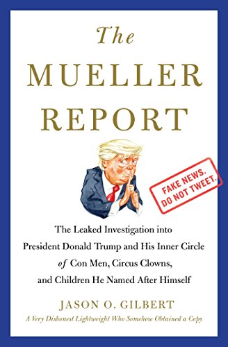 The Mueller Report: The Leaked Investigation into President Donald Trump and His [Paperback]