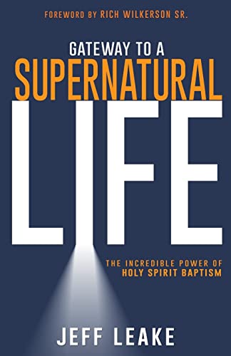 Gateway to a Supernatural Life The Incredible Power of Holy Spirit Baptism [Paperback]