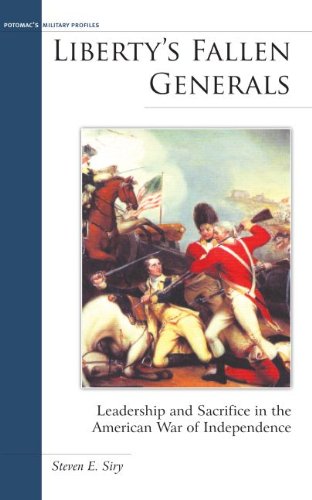 Liberty's Fallen Generals Leadership And Sacrifice In The American War Of Indep [Hardcover]