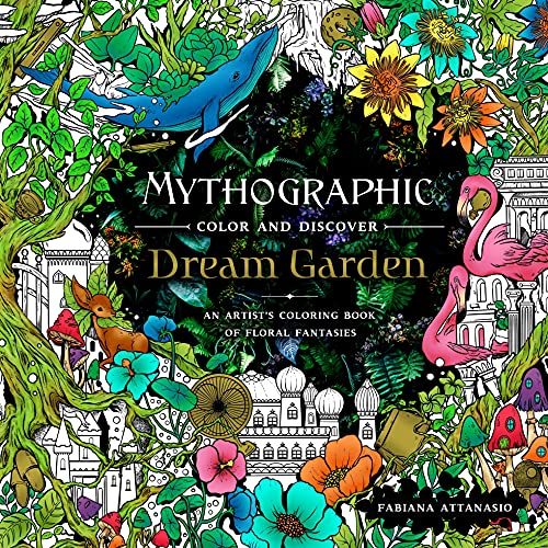 Mythographic Color and Discover Dream Garden An Artist's Coloring Book of Flor [Paperback]