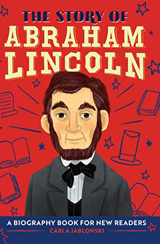 The Story of Abraham Lincoln A Biography Book for New Readers [Hardcover]