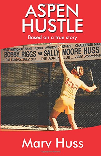 Aspen Hustle  Tennis' Funniest Battle of the Sexes -- a True Story (an Amusing  [Paperback]