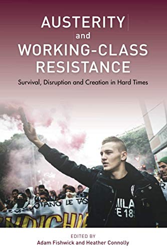 Austerity and Working-Class Resistance Survival, Disruption and Creation in Har [Paperback]