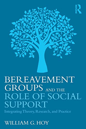 Bereavement Groups and the Role of Social Support Integrating Theory, Research, [Paperback]