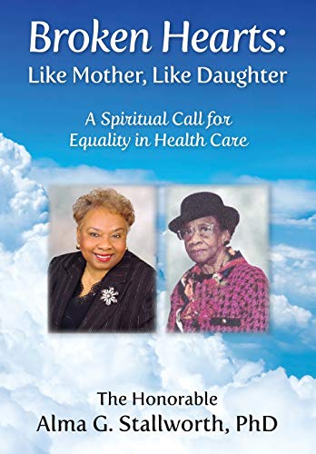 Broken Hearts  A Spiritual Call for Equality in Health Care Like Mother, Like  [Hardcover]
