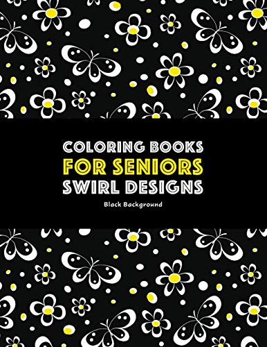 Coloring Books for Seniors Swirl Designs  Butterflies, Flowers, Paisleys, Swir [Paperback]