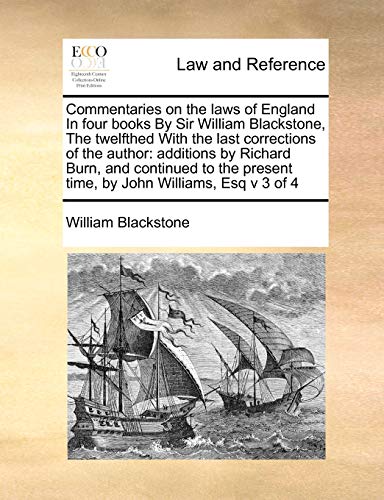 Commentaries on the Laws of England in Four Books by Sir William Blackstone, the [Paperback]