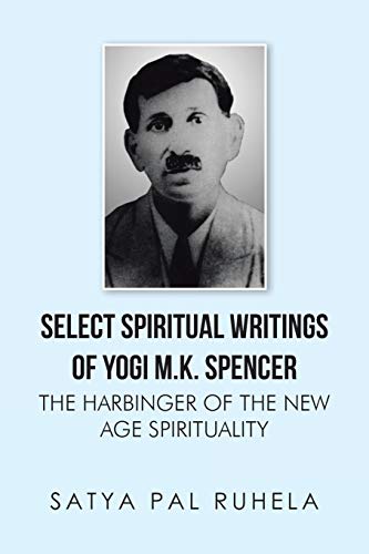 Select Spiritual Writings Of Yogi M.K. Spencer The Harbinger Of The New Age Spi [Paperback]