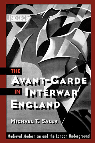 The Avant-Garde in Interwar England Medieval Modernism and the London Undergrou [Paperback]