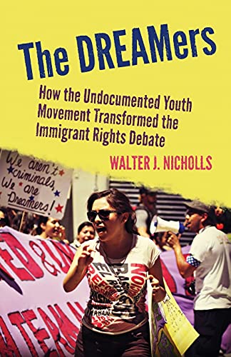 The DREAMers How the Undocumented Youth Movement Transformed the Immigrant Righ [Paperback]