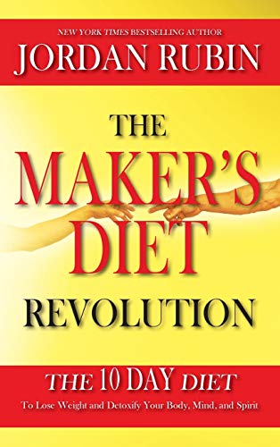 The Maker's Diet Revolution The 10 Day Diet To Lose Weight And Detoxify Your Bo [Hardcover]