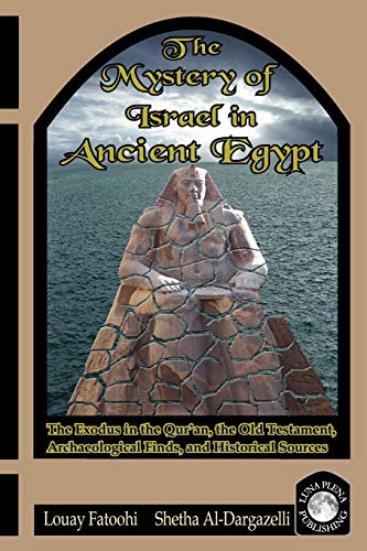 The Mystery Of Israel In Ancient Egypt The Exodus In The Qur'an, The Old Testam [Paperback]