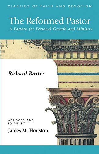 The Reformed Pastor A Pattern For Personal Growth And Ministry (classics Of Fai [Paperback]
