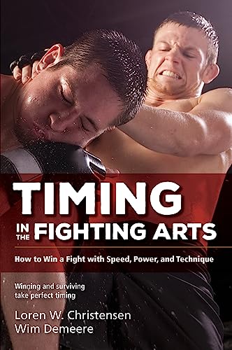 Timing in the Fighting Arts How to Win a Fight with Speed, Power, and Technique [Paperback]