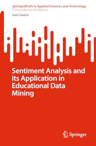 Sentiment Analysis and its Application in Educational Data Mining [Paperback]