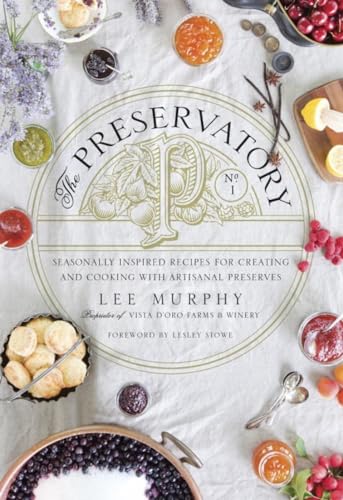 The Preservatory Seasonally Inspired Recipes for Creating and Cooking with Arti [Hardcover]