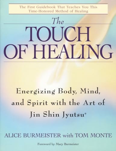 The Touch of Healing Energizing the Body, Mind, and Spirit With Jin Shin Jyutsu [Paperback]