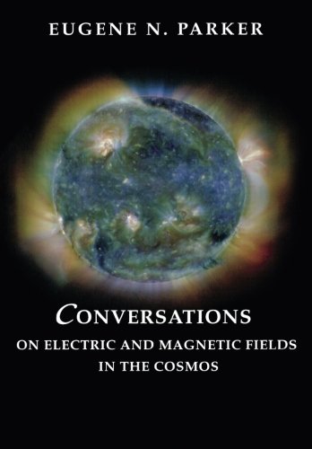 Conversations on Electric and Magnetic Fields in the Cosmos [Paperback]