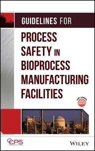 Guidelines for Process Safety in Bioprocess Manufacturing Facilities [Hardcover]