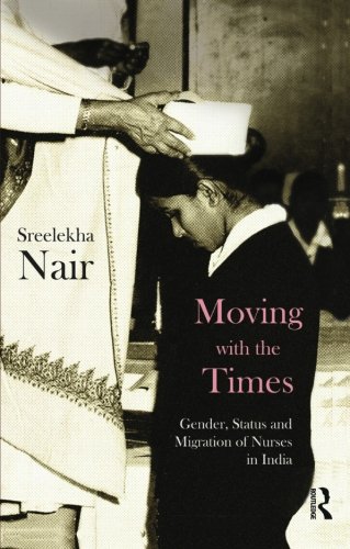 Moving with the Times Gender, Status and Migration of Nurses in India [Paperback]