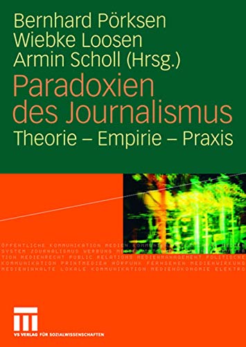 Paradoxien des Journalismus Theorie - Empirie - Praxis [Hardcover]