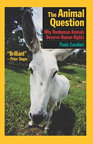 The Animal Question Why Nonhuman Animals Deserve Human Rights [Paperback]