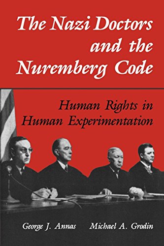 The Nazi Doctors and the Nuremberg Code Human Rights in Human Experimentation [Paperback]