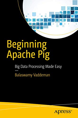 Beginning Apache Pig Big Data Processing Made Easy [Paperback]