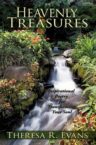Heavenly Treasures  Inspirational Poetry for Transforming Your Soul [Hardcover]