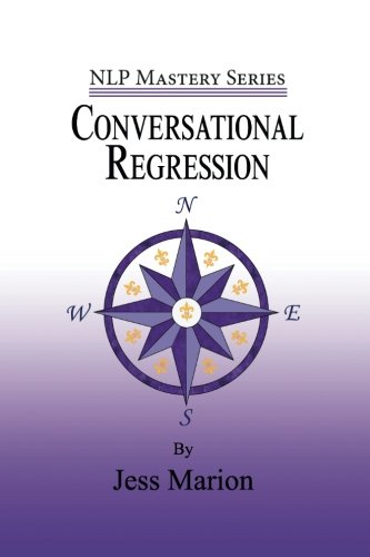 Conversational Regression An (h)nlp Approach To Reimprinting Memories [Paperback]