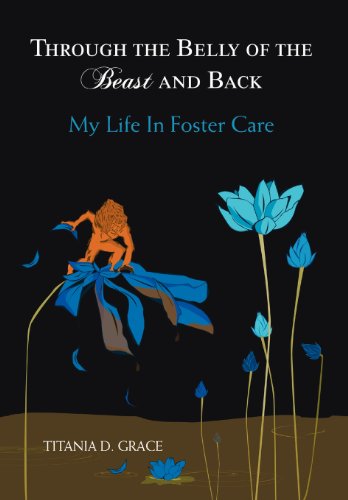 Through the Belly of the Beast and Back  My Life in Foster Care [Hardcover]