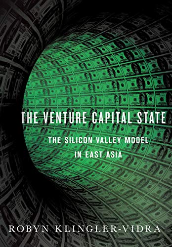Venture Capital State  The Silicon Valley Model in East Asia [Hardcover]