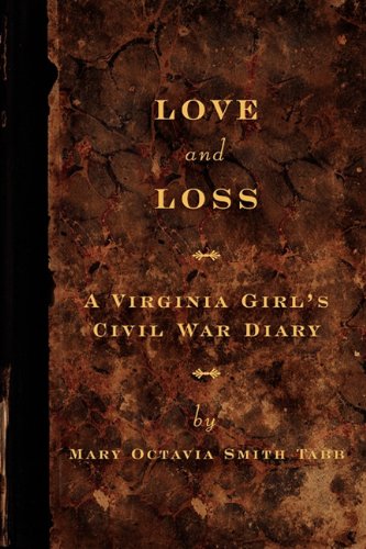Love And Loss A Virginia Girl's Civil War Diary [Paperback]
