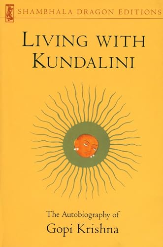 Living with Kundalini The Autobiography of Gopi Krishna [Paperback]