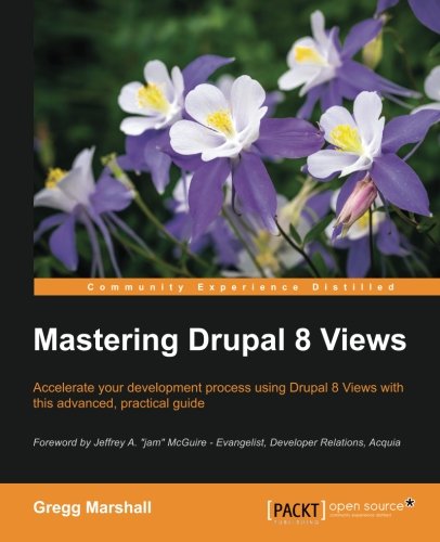 Mastering Drupal 8 Views [Paperback]