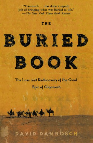 The Buried Book The Loss and Rediscovery of the Great Epic of Gilgamesh [Paperback]