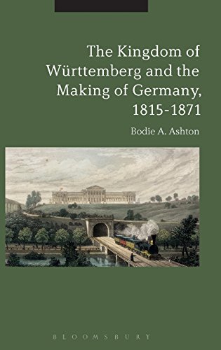 The Kingdom of W}}rttemberg and the Making of Germany, 1815-1871 [Hardcover]