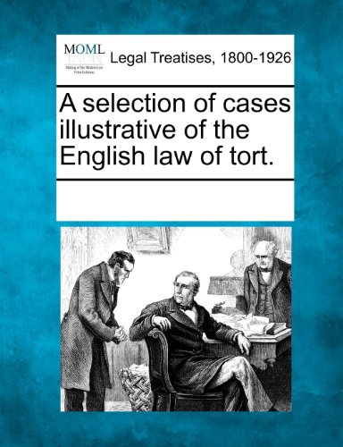 A Selection Of Cases Illustrative Of The English Law Of Tort. [Paperback]