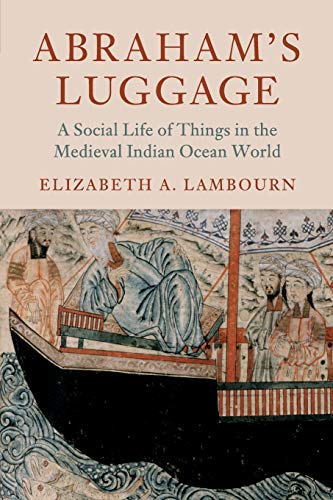 Abraham's Luggage A Social Life of Things in the Medieval Indian Ocean World [Paperback]